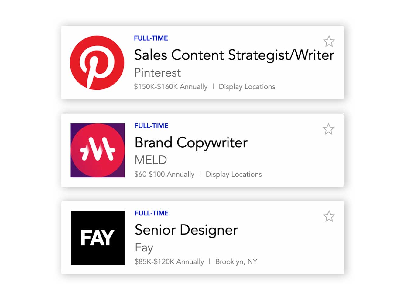 Screenshot of 3 Working Not Working open job listings. The first is from Pinterest and shows their logo. To the right, it reads FULL-TIME, Sales Content Strategist/Writer; Pinterest; $150K-$160K Annually | Display Locations. The second is from MELD and shows their logo. To the right, it reads FULL-TIME; Brand Copywriter; MELD; $60K-100K Annually | Display locations. The third is from Fay and shows their logo. To the right, it reads FULL-TIME; Senior Desiger; Fay; $85K-$120K Annually | Brooklyn, NY