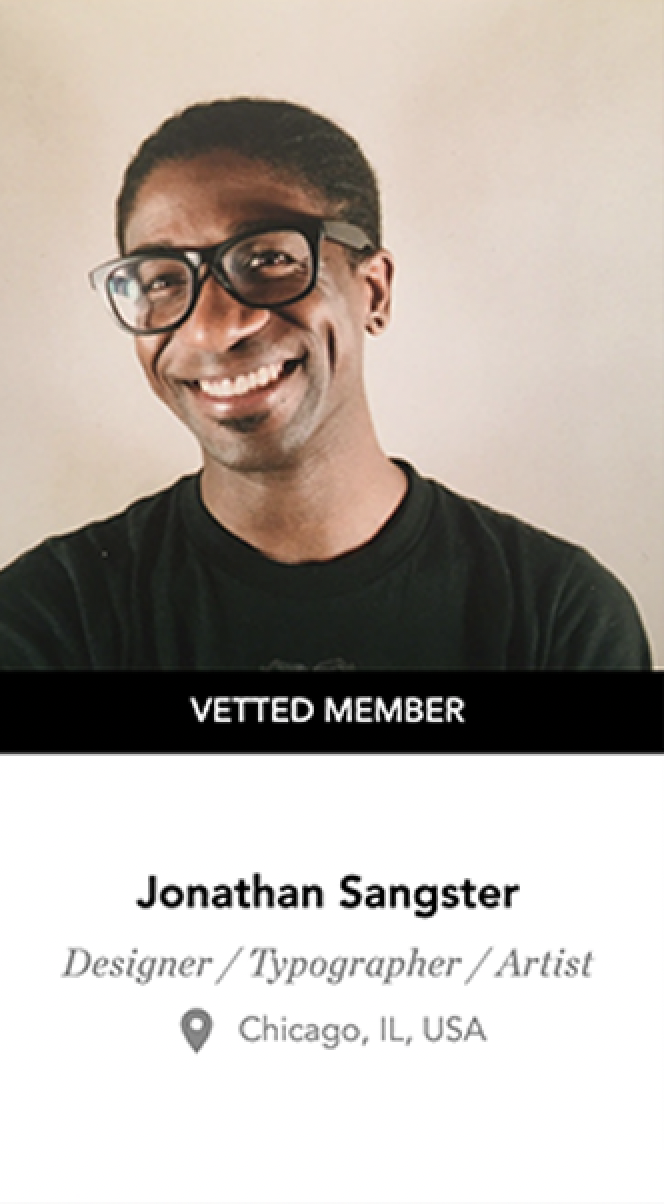 Headshot image of Jonathan Sangster, a Black man with glasses. Under his image shows his roles, Designer/Typographer/Artist. Under that, it shows that he is based in Chicago, IL.